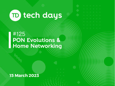 125th Tech Day - PON evolutions & Home Networking